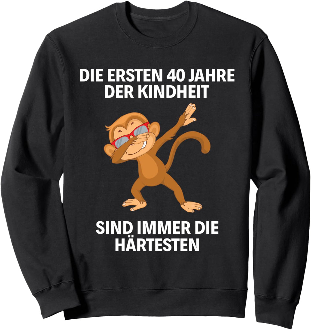 Die ersten 40 Jahre Kindheit Mann Frau 40. Geburtstag Sweatshirt