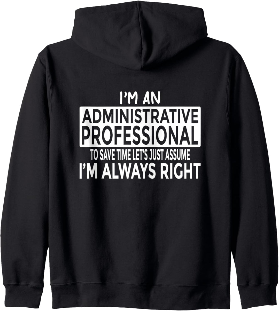 Verwaltungsfachleute Just Assume I'm Always Right Kapuzenjacke