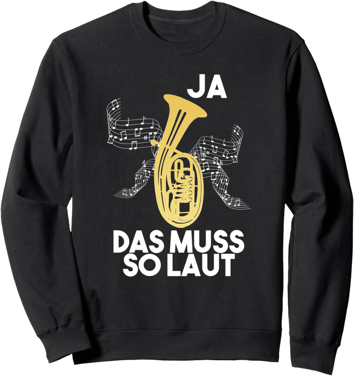 Ja Das Muss So Laut - Lustiges Tenorhorn Design Geschenk Sweatshirt