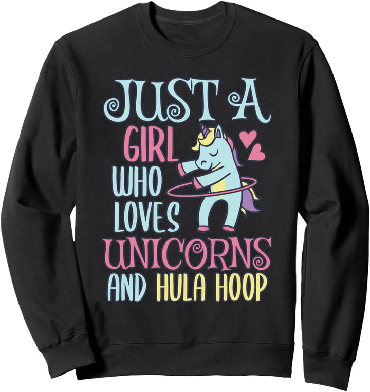 Einhorn Just a Girl who Loves Unicorns and Unicorn Hula Hoop Sweatshirt