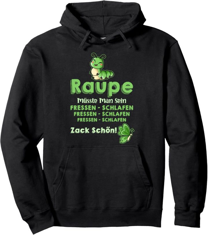 Raupe müsste man sein - lustiges Raupen Fun Schmetterling Pullover Hoodie