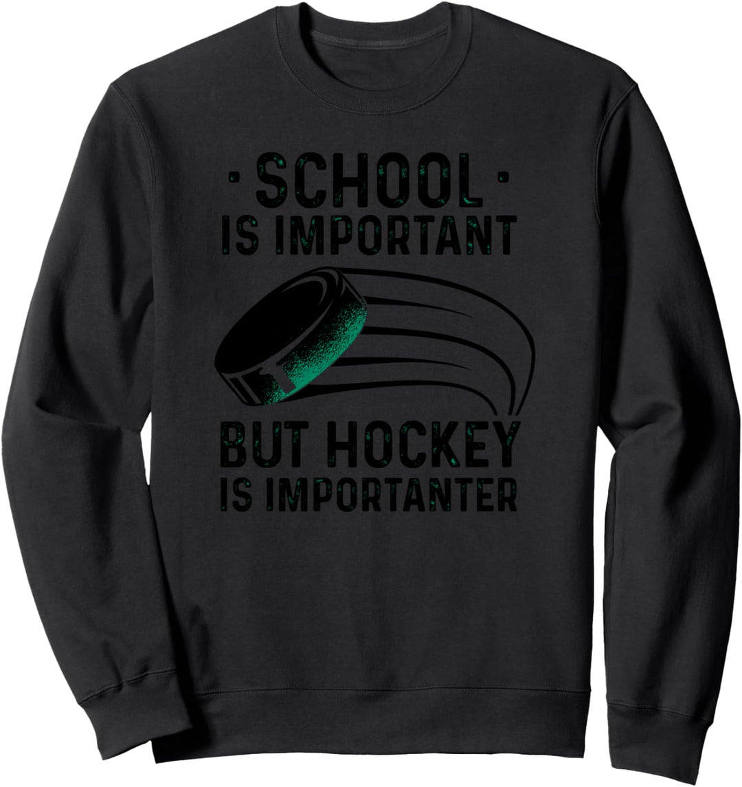 School Is Important But Hockey Is Importanter Eishockey Sweatshirt