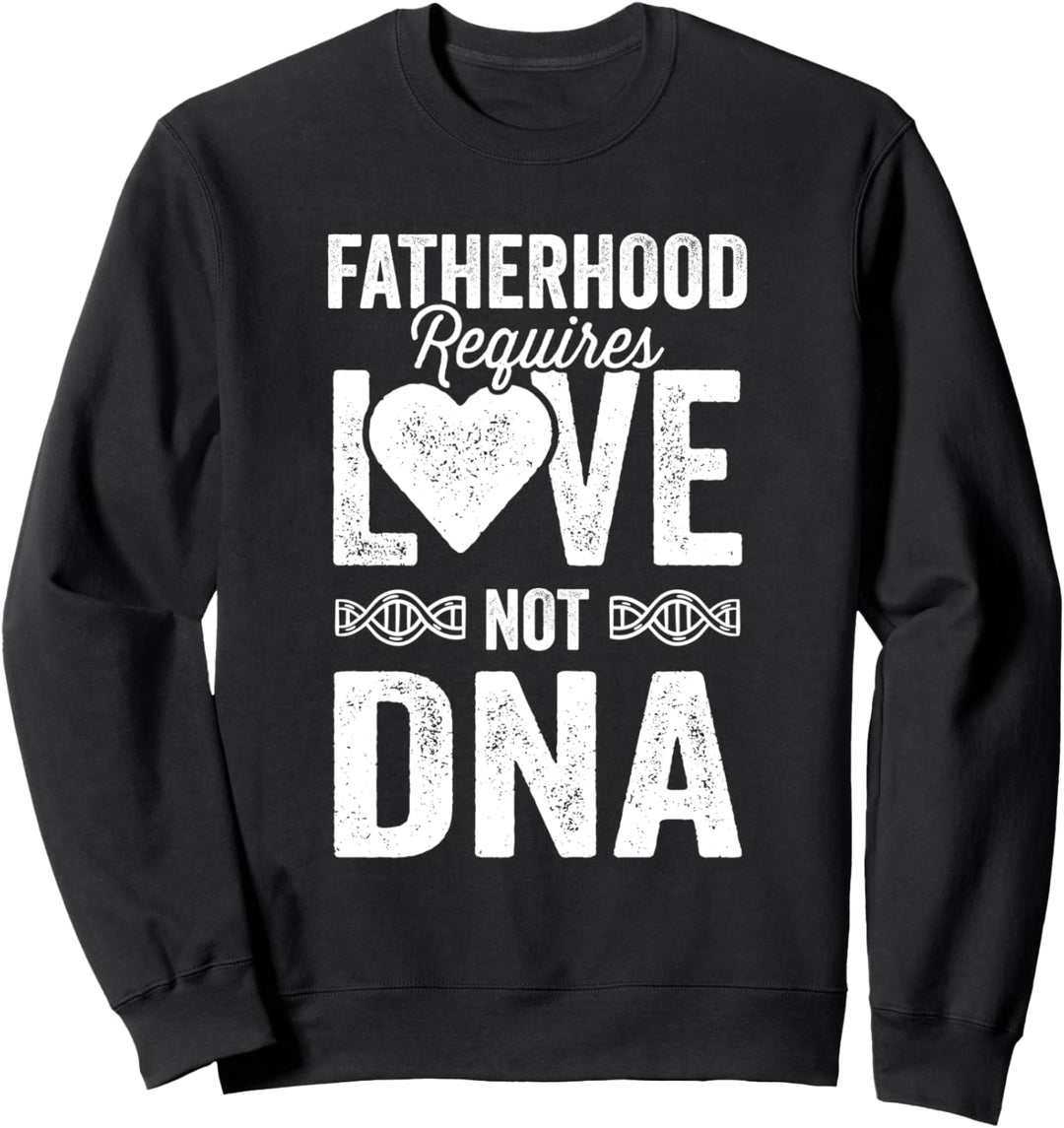 Vaterschaft erfordert Liebe Nicht DNA Weltbester Stiefvater Sweatshirt