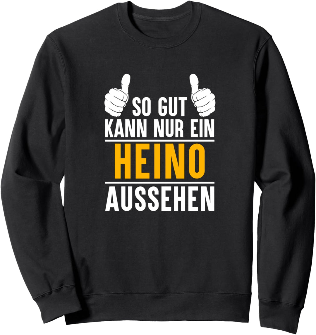 So gut kann nur ein Heino aussehen - Name Vorname Heino Sweatshirt