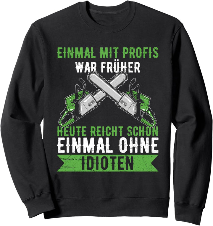 Einmal Mit Profis Arbeiten Landschaftsgärtner Garten Sweatshirt