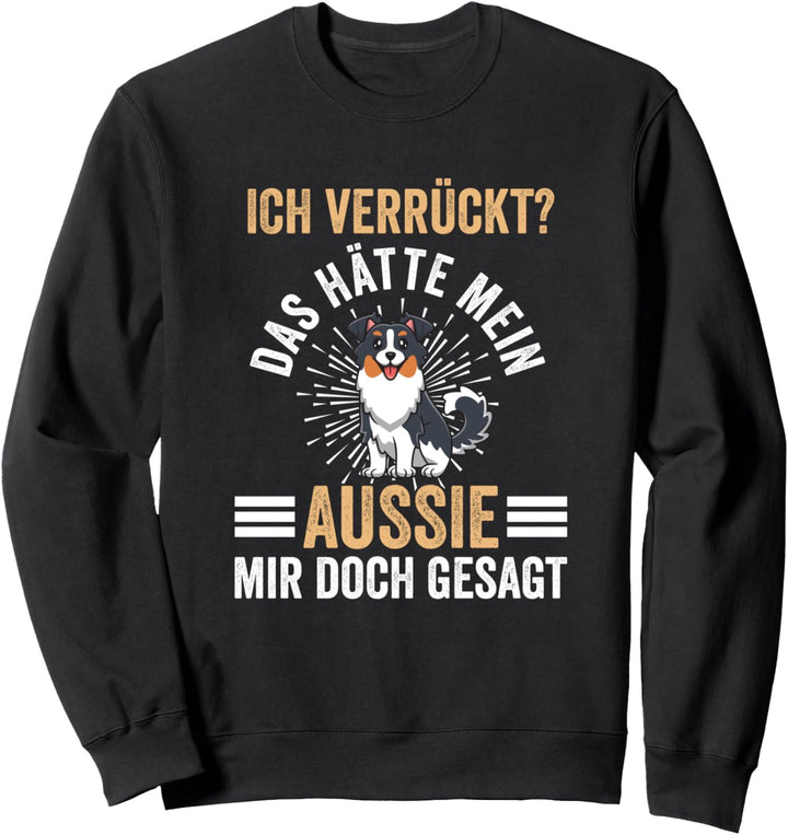 Aussie Australian Shepherd Sweatshirt