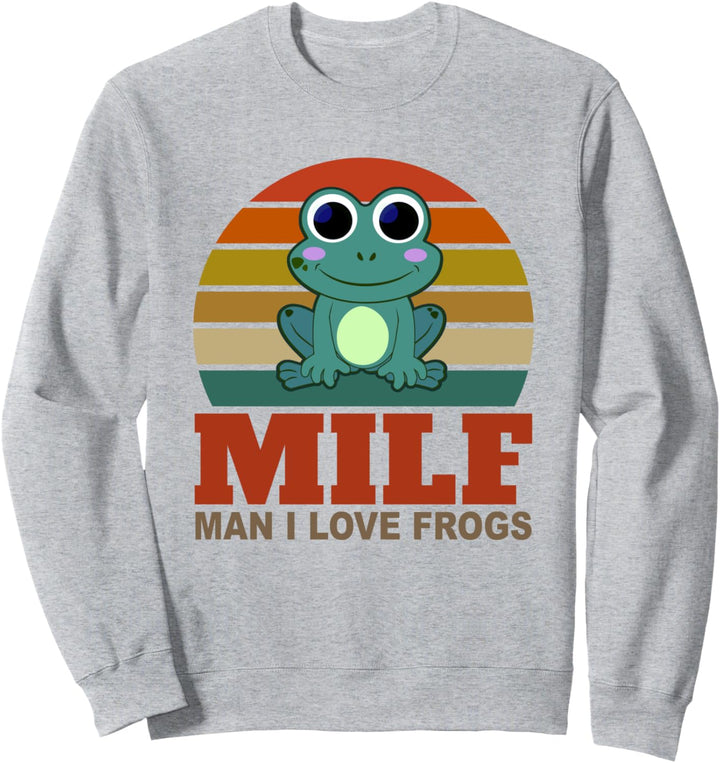 Man I Love Frogs-M.I.L.F.-Funny Saying Frog-Amphibian Lovers Sweatshirt