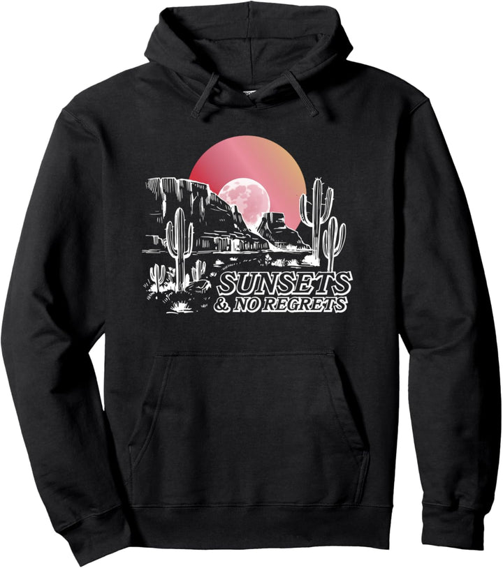 Desert Sunset And No Regrets Pullover Hoodie