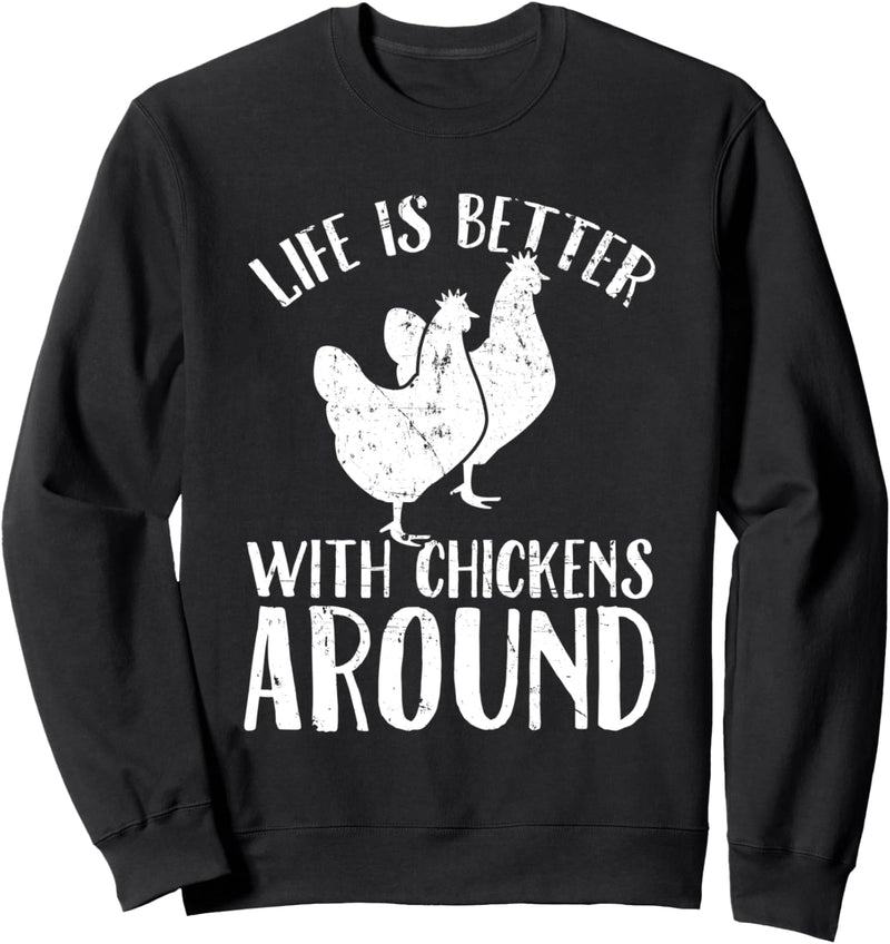 Chicken Farmer Gift Life Is Better With Chickens Around Sweatshirt