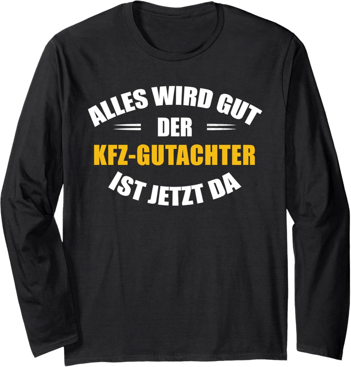 Alles wird gut, der KFZ-Gutachter ist jetzt da! Langarmshirt
