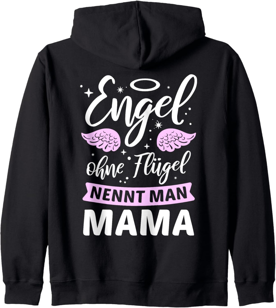 Engel ohne Flügel nennt man Mama Familie Muttertag Geschenk Kapuzenjacke