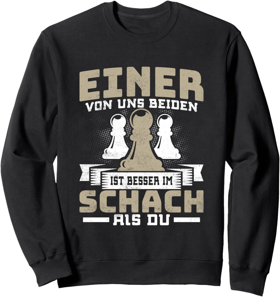 Einer von uns beiden ist besser im Schach als du Sweatshirt
