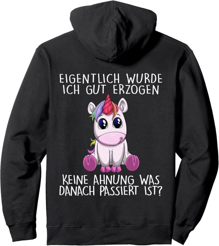 eigentlich wurde ich gut erzogen keine ahnung was danach Pullover Hoodie