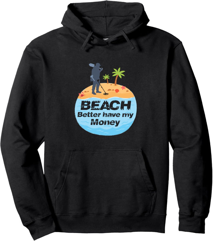 Beach Better Have My Money Pullover Hoodie