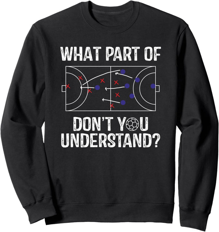 Welchen Teil von Verstehst du nicht? Lustiger Handballtrainer- Sweatshirt
