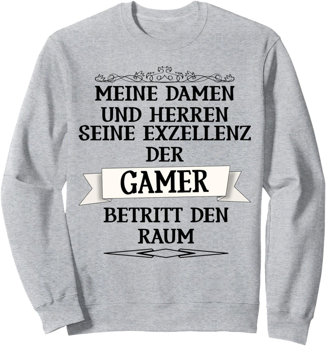 Meine Damen und Herren - die Exzellenz der Gamer Sweatshirt