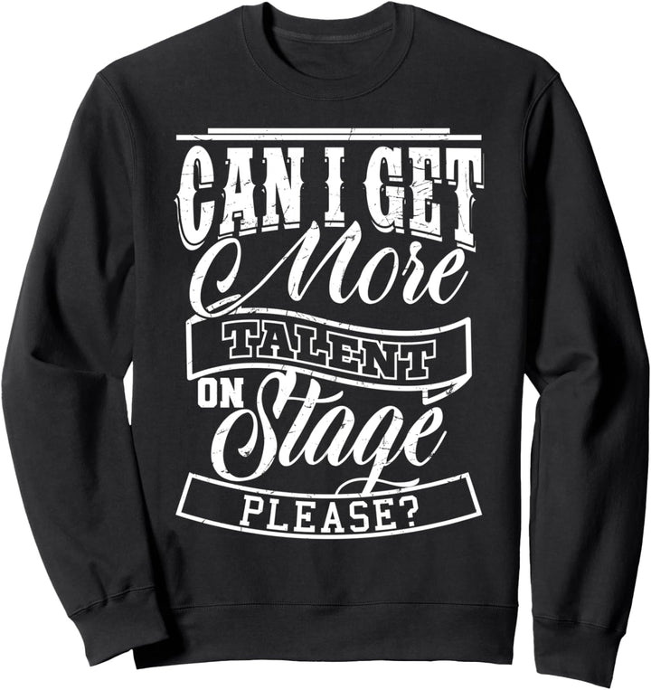CAN I GET MORE TALENT ON STAGE Stage Manager Lichttechniker Sweatshirt