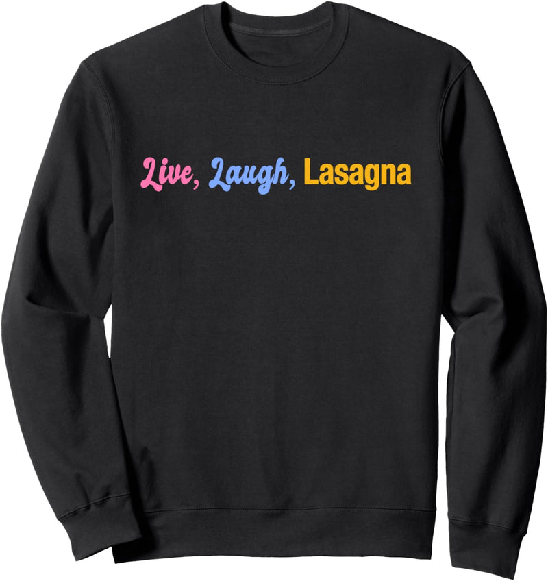 Live, Love, Lasagna. Italienische Küche Italienisch Englisch Sweatshirt