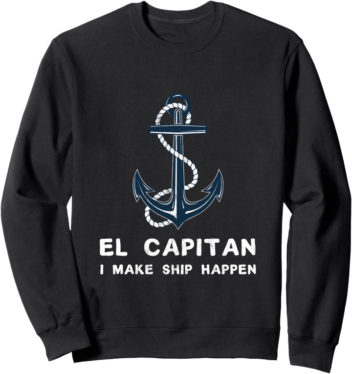 El Capitan I Make Schiff geschehen Boating Kapitän Gift Sweatshirt