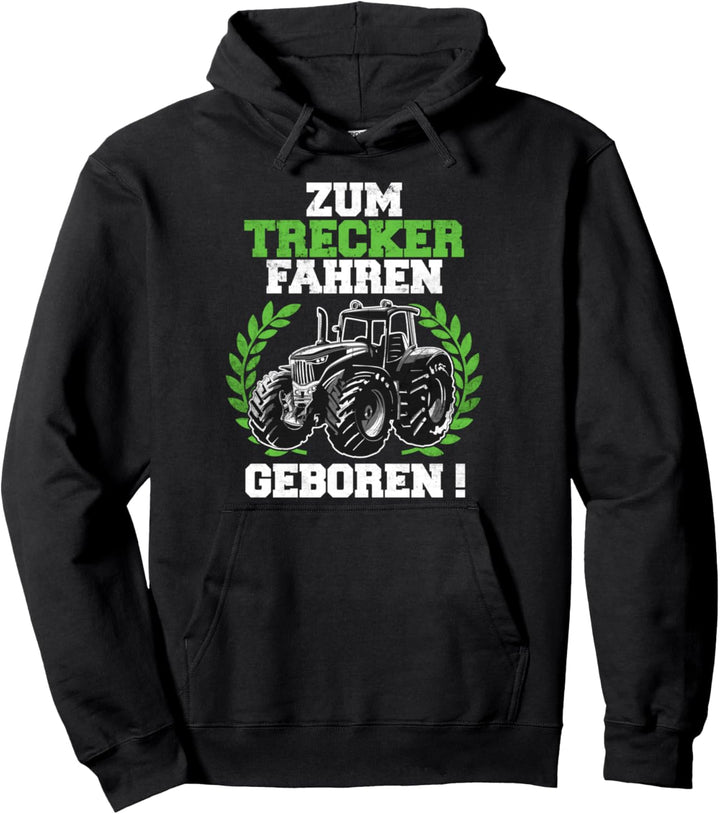 Zum Trecker fahren geboren! Traktor Spruch Pullover Hoodie