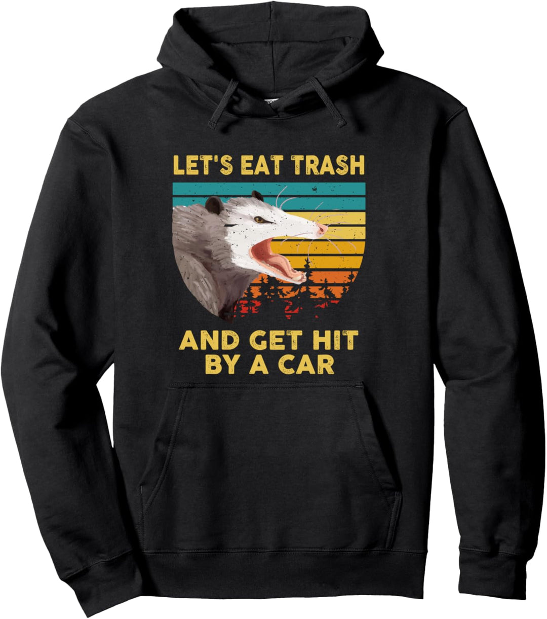 Let's Eat Trash And Get Hit By A Car - Opossum Animal Lover Pullover Hoodie