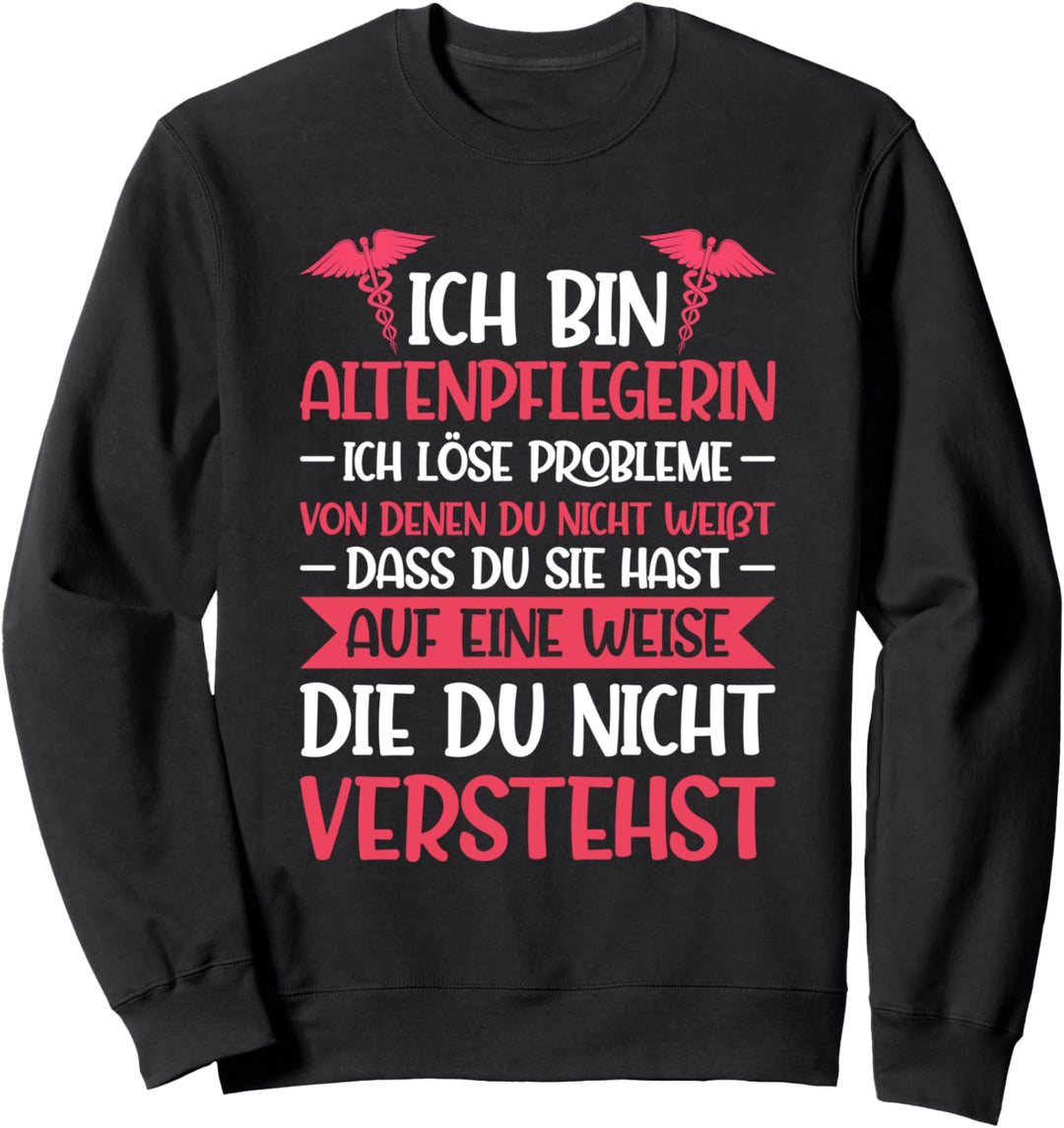 Ich bin Altenpflegerin Altenpflegerin Krankenpflegerin Sweatshirt