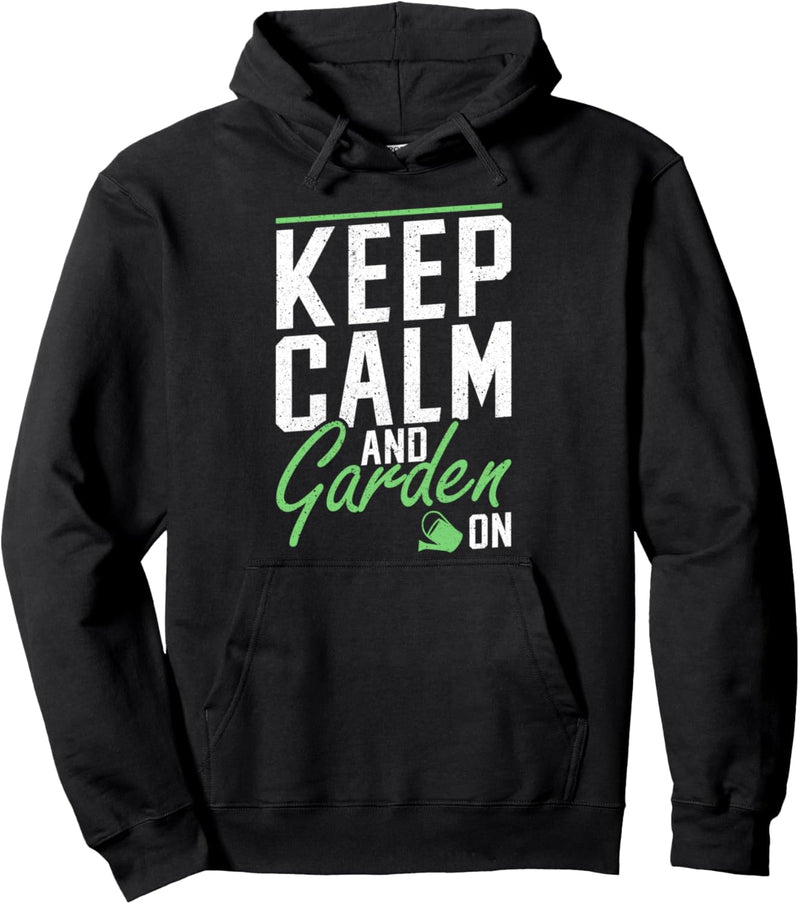 Keep Calm and Garden On Gartenarbeit Gärtnern Pullover Hoodie