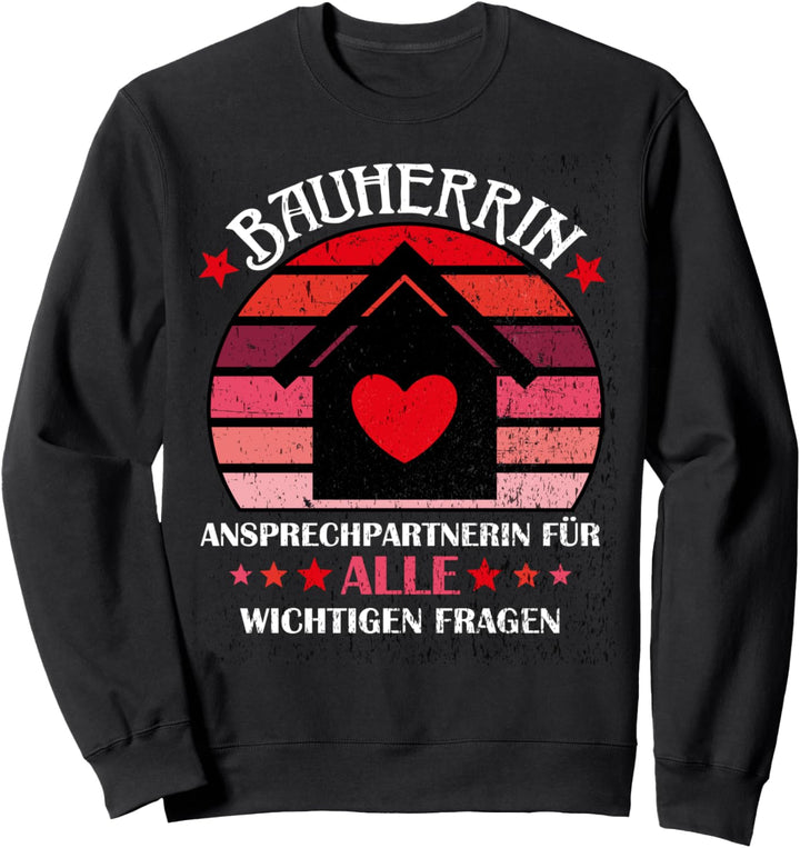 Bauherrin Ansprechpartnerin für alle wichtigen Fragen Sweatshirt