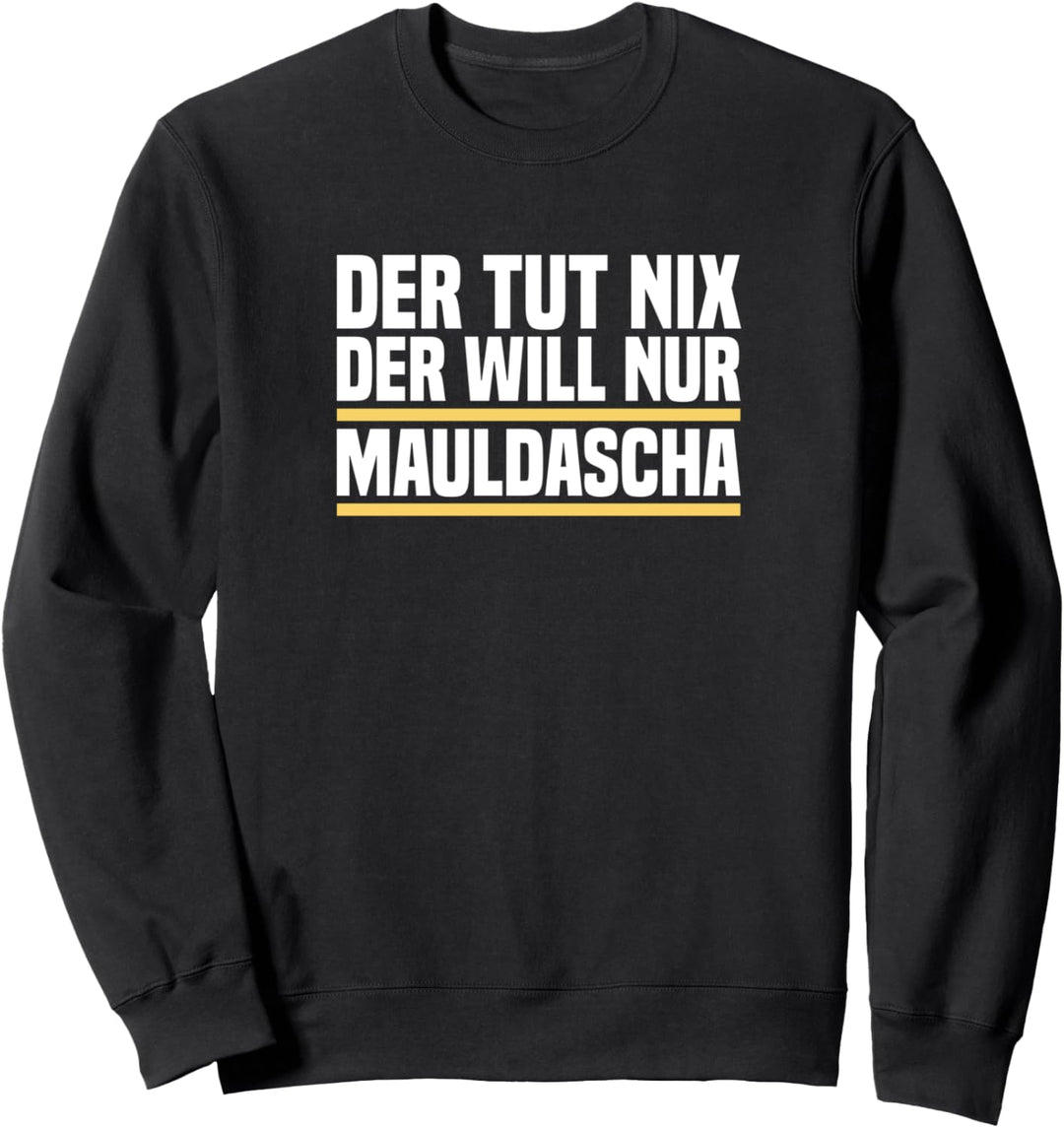 Der Tut Nix Der Will Nur Mauldascha Schwäbisch Schwaben Sweatshirt