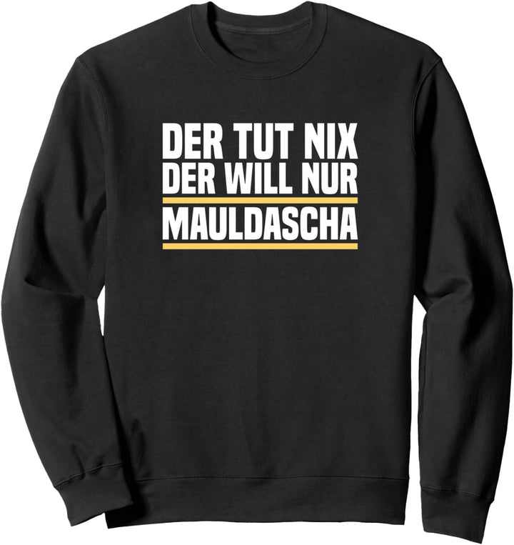 Der Tut Nix Der Will Nur Mauldascha Schwäbisch Schwaben Sweatshirt