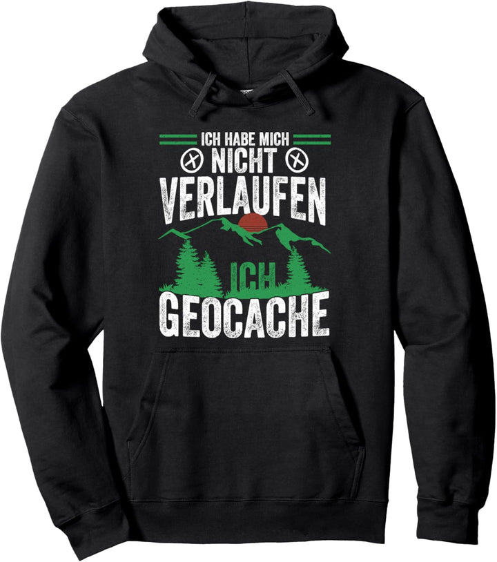 Hab mich nicht verlaufen.. Ich Geocache Geocaching Spruch Pullover Hoodie
