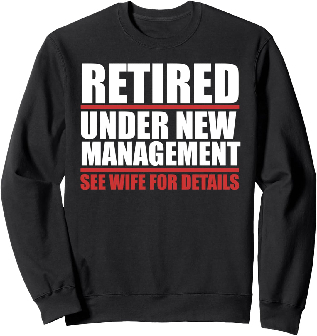 RETIRED 2021 Unter neuem Management Siehe Ehefrau Meme Sweatshirt