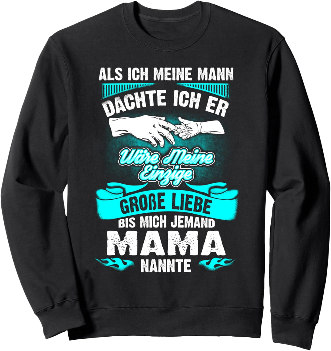 Meinen Mann Bis Mich Jemand Mama Nannte Muttertag Spruch Sweatshirt