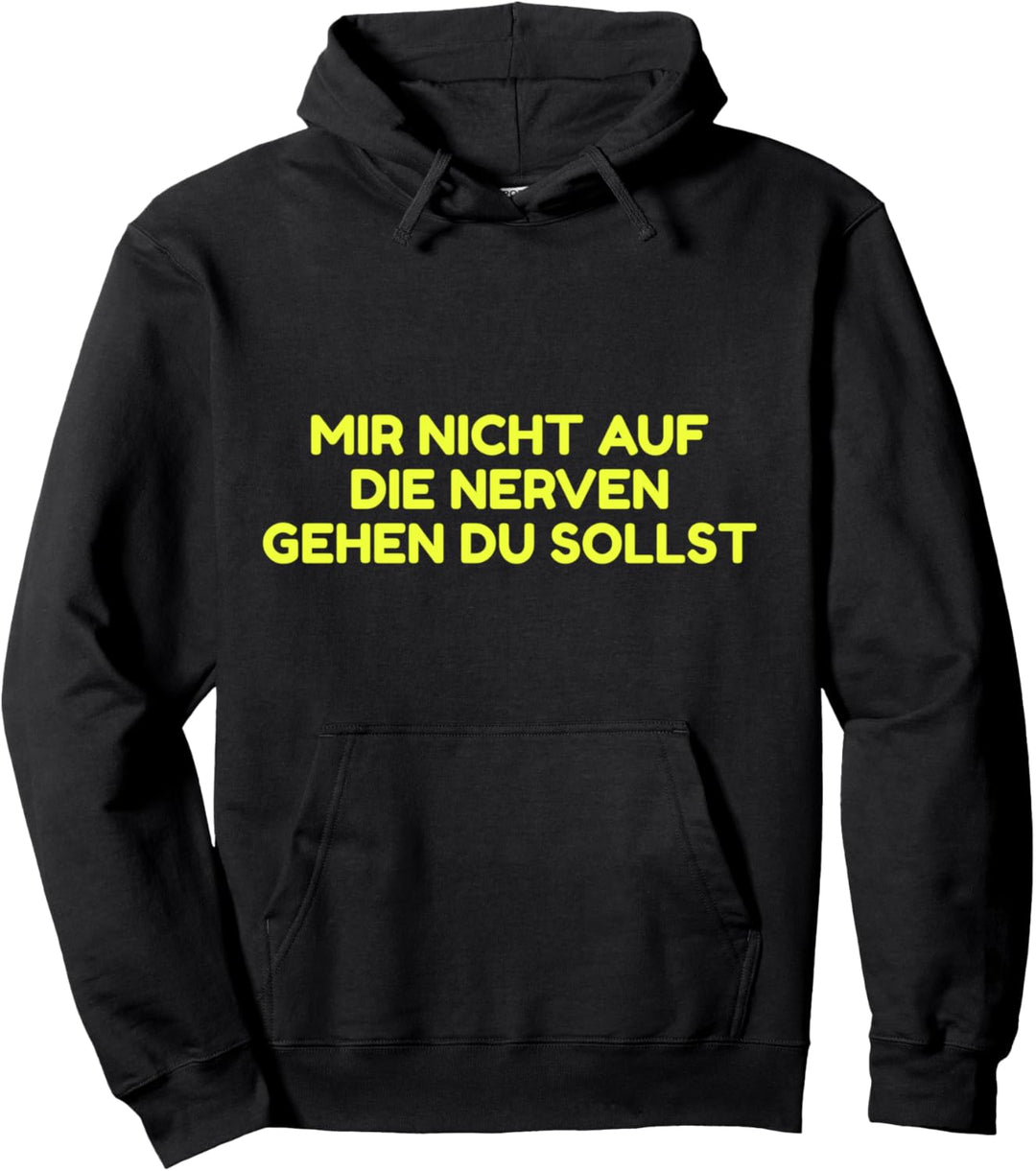 Mir nicht auf die Nerven gehen du sollst Pullover Hoodie