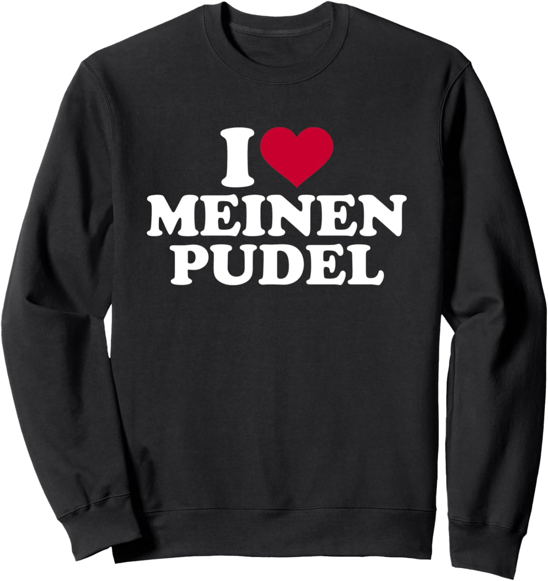 Ich liebe meinen Pudel Sweatshirt