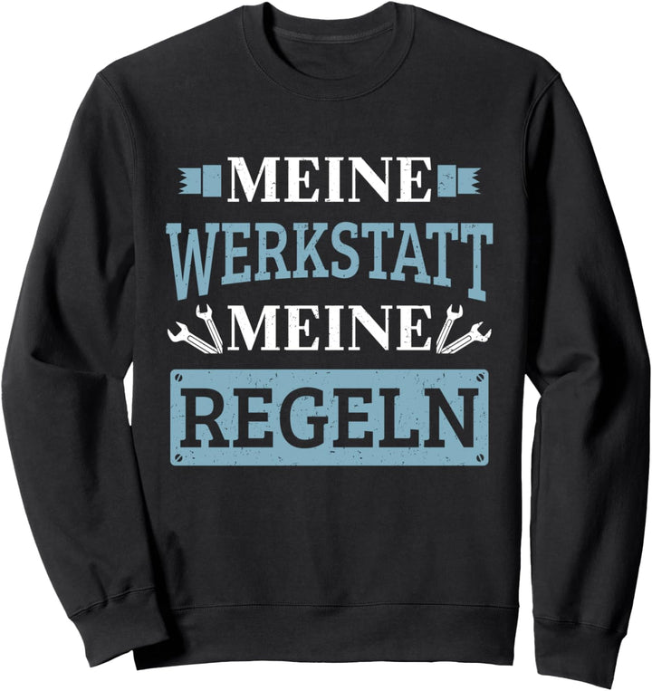 KFZ Mechaniker Meine Werkstatt Meine Regeln Werkzeug Sweatshirt