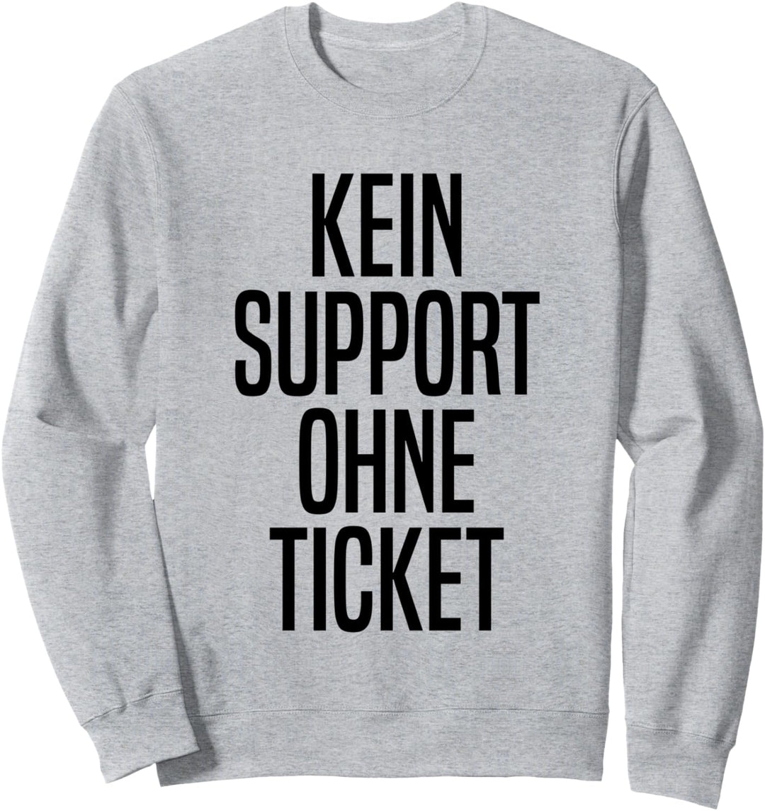 Kein Support ohne Ticket IT-Support Informatik Informatiker Sweatshirt