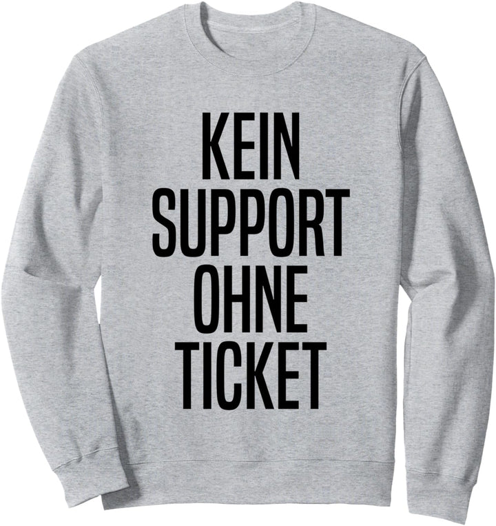 Kein Support ohne Ticket IT-Support Informatik Informatiker Sweatshirt