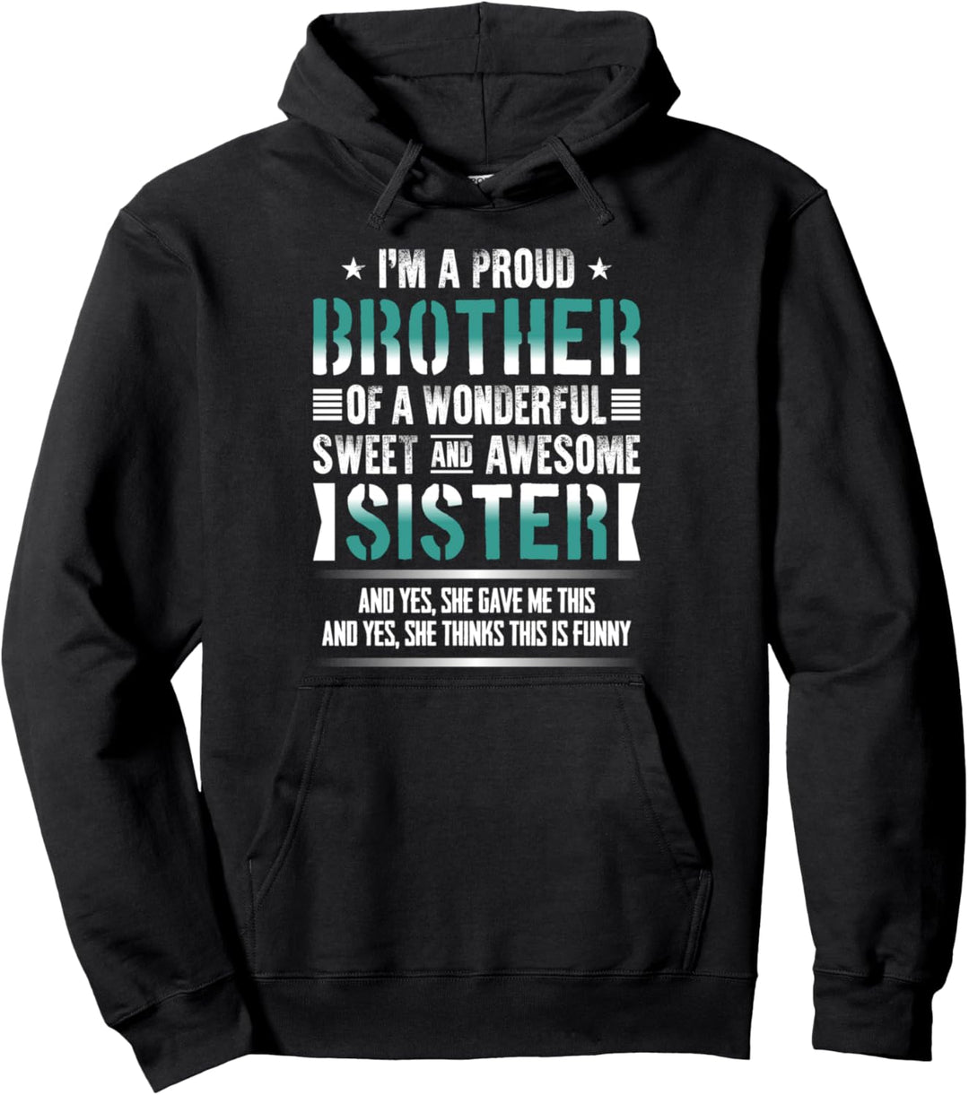 I'm A Proud Brother Of A Wonderful Sweet And Awesome Sister Pullover Hoodie