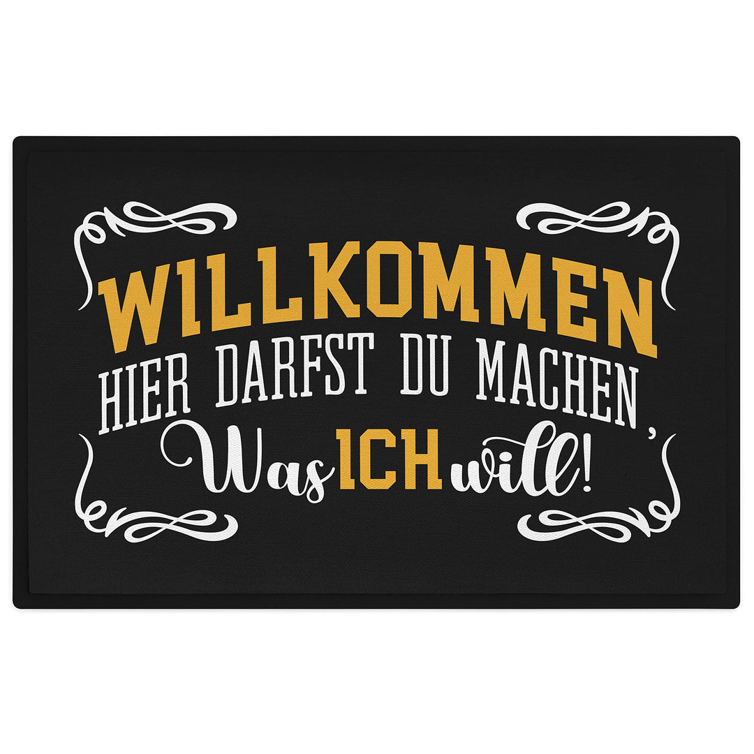 Trendation - Willkommen Hier Darfst Du Machen was Ich Will Fussmatte mit Spruch Geschenk Schmutzfang