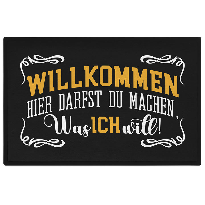 Trendation - Willkommen Hier Darfst Du Machen was Ich Will Fussmatte mit Spruch Geschenk Schmutzfang