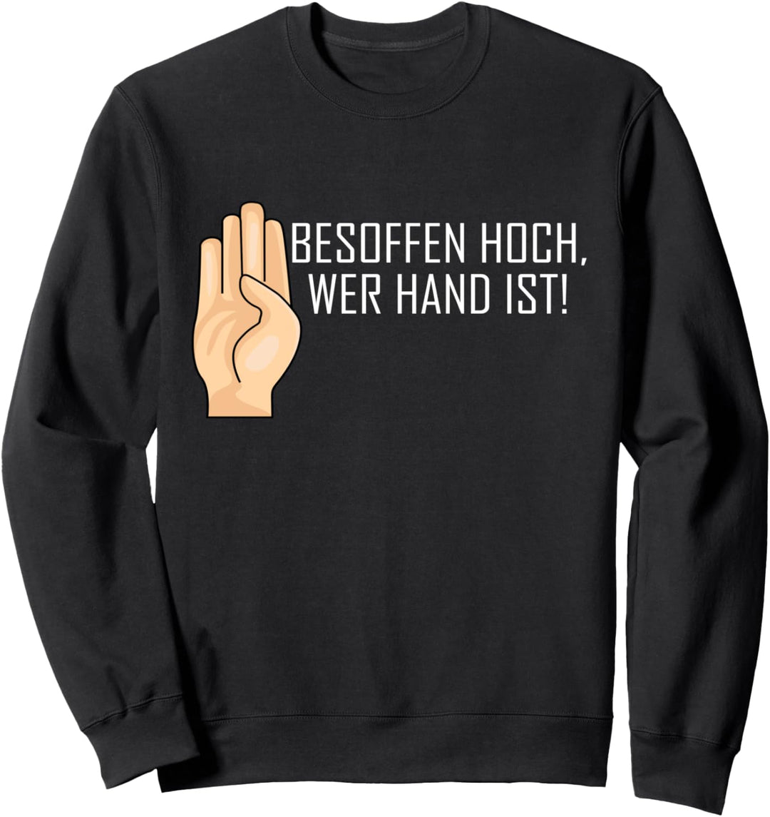 Besoffen hoch, wer Hand ist Saufen Witziges Party Sweatshirt