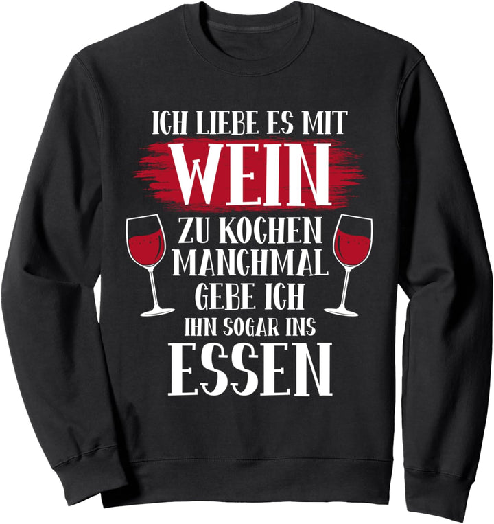 Ich liebe es mit Wein zu kochen - Lustiges Wein Sweatshirt