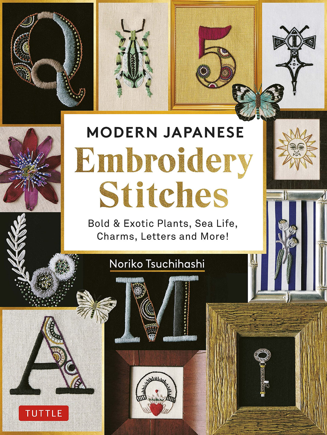 Modern Japanese Embroidery Stitches: Bold & Exotic Plants, Sea Life, Charms, Letters and More!: Over