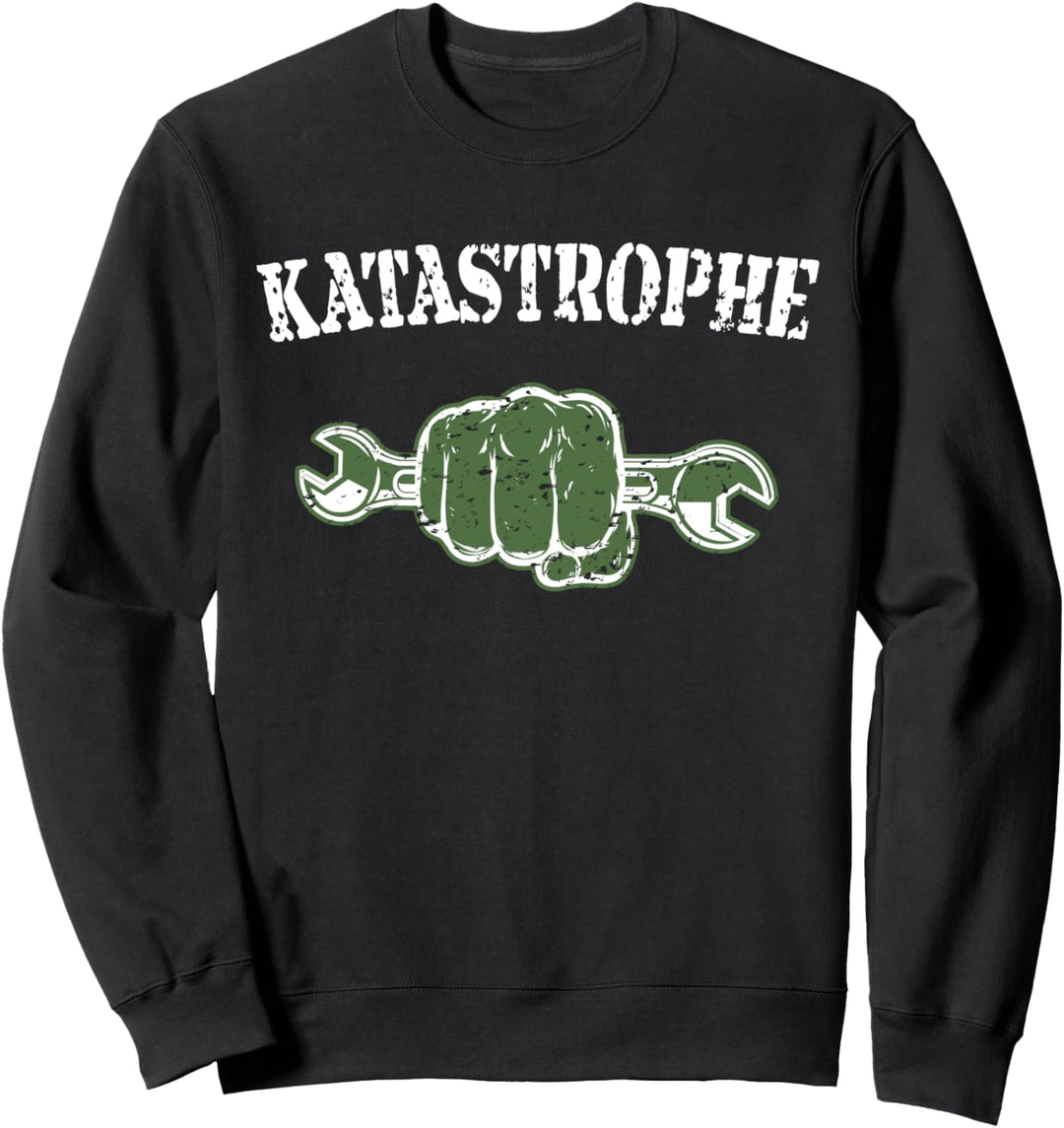 Katastrophe Sprüche Bastler Buddies Werkzeug Katastrophe Sweatshirt