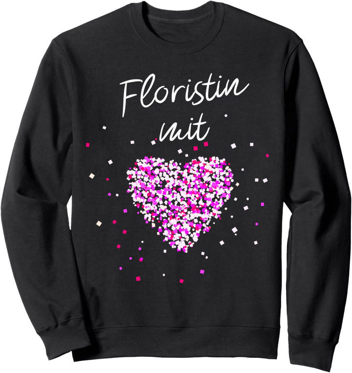 Floristin mit Herz Blumen Floristik Garten Blumenladen Sweatshirt