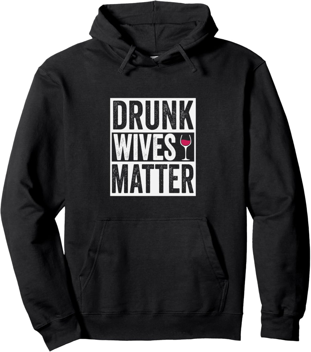 Funny Drunk Wives Matter Wine Drinking Pullover Hoodie