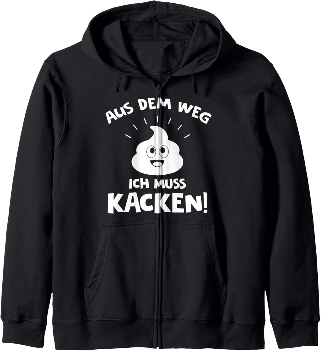 Aus dem Weg Ich muss Kacken Lustiger Toiletten Spruch Kapuzenjacke