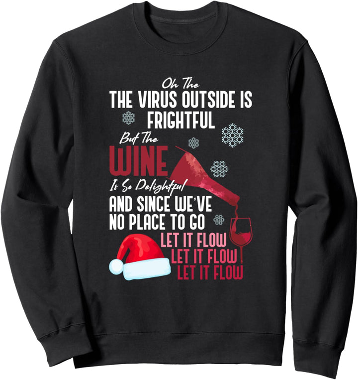 Oh The Virus Outside Is Frightful But The Wine Is Delightful Sweatshirt