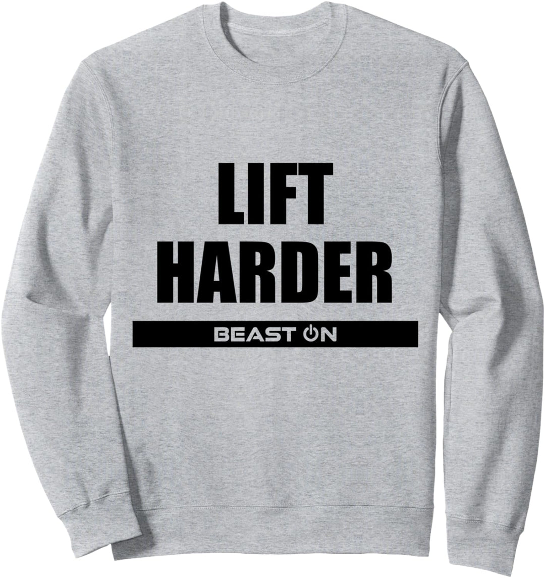 Lift Harder Fitness Workout Gym Bodybuilding Motivation Sweatshirt